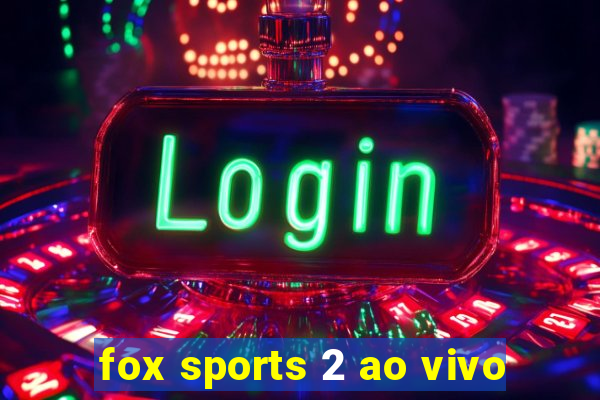 fox sports 2 ao vivo